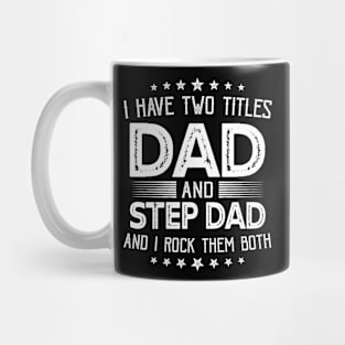 I have two titles Dad and Step Dad Funny Gifts Fathers Day Mug